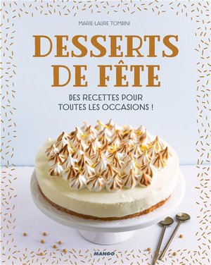 Desserts De Fete ; Des Recettes Pour Toutes Les Occasions ! 