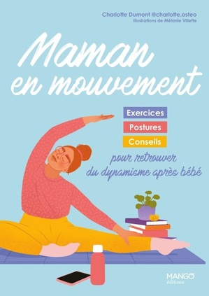 Maman En Mouvement : Exercices, Postures Et Conseils Pour Retrouver Du Dynamisme Apres Bebe 