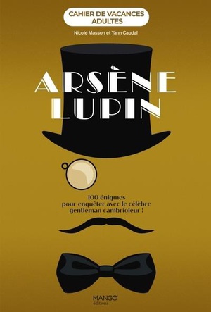 Cahier De Vacances Adultes : Arsene Lupin : 100 Enigmes Pour Enqueter Avec Le Celebre Gentleman Cambrioleur ! 