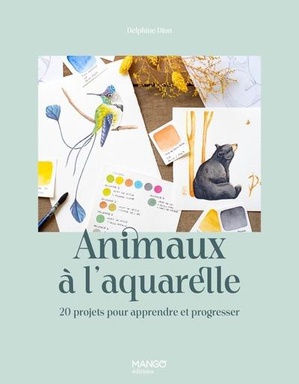 Animaux A L'aquarelle : 20 Projets Pour Apprendre Et Progresser 