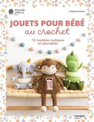 Jouets Pour Bebe Au Crochet : 10 Modeles Ludiques Et Adorables 