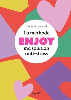 La Methode Enjoy : Ma Solution Anti-stress 