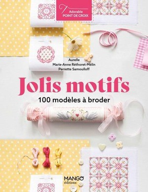 Jolis Motifs : 100 Modeles A Broder 