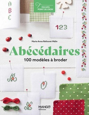 Abecedaires : 100 Modeles A Broder 