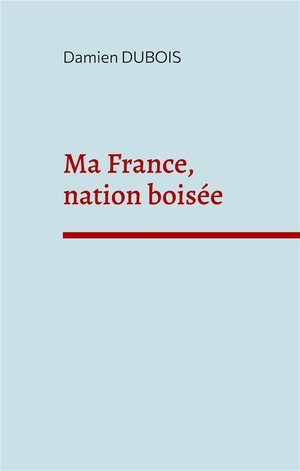 Ma France, Nation Boisee 