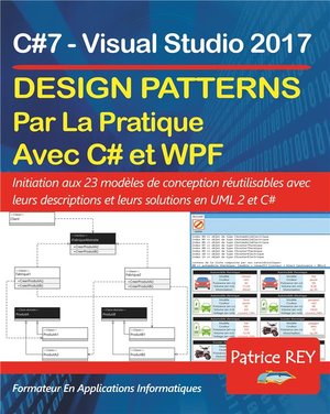 Design Patterns Illustre Avec C#7 Et Wpf ; Avec Visual Studio 2017 