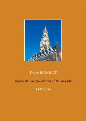 Registre Des Bourgeois D'arras Bb48 1ere Partie : 1482-1524 