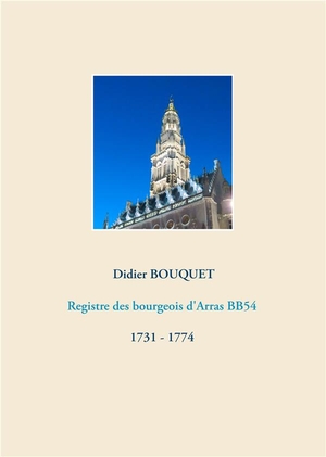 Registres Aux Bourgeois D'arras T.7 - Registre Des Bourgeois D'arras Bb54 - 1731-1774 