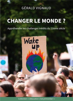 Changer Le Monde ? Apprehender Les Challenges Inedits Du 21eme Siecle 