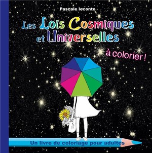 Les Lois Cosmiques Et Universelles A Colorier ; 49 Coloriages Pour Adultes 