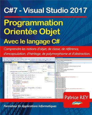 Programmation Orientee Objet Avec C#7 (edition Reliee) - Avec Visual Studio 2017 