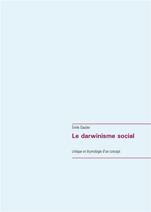 Le Darwinisme Social ; Critique Et Etymologie D'un Concept 