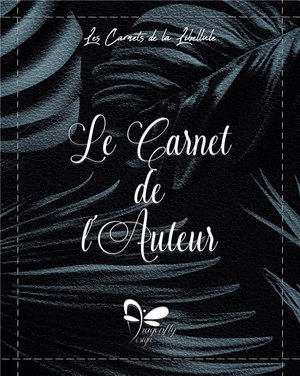 Le Carnet De L'auteur - Black : Ecrivez Votre Histoire Pas A Pas ! 