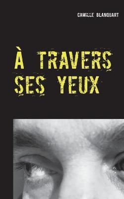� travers ses yeux