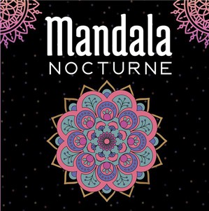 Mandala Nocturne - 30 Mandalas Sur Fond Noir - Livre De Coloriage Pour Adulte 