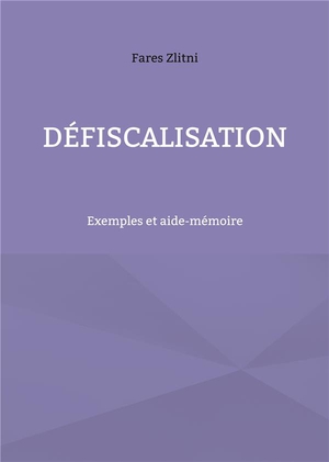 Defiscalisation : Exemples Et Aide-memoire 