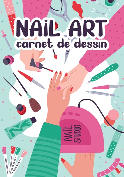 Nail Art : Carnet De Dessin Creation Manucure Artistique Styliste Ongulaire 