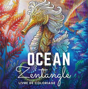 Au Coeur De L'ocean : Livre De Coloriage Vie Sous-marine Zentangle Pour Adulte Anti-stress 