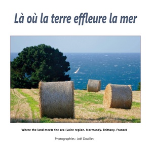 La Ou La Terre Effleure La Mer : Where The Land Meets The Sea (loire Region, Normandy, Brittany, France) 