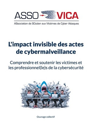 L'impact Invisible Des Actes De Cybermalveillance : Comprendre Et Soutenir Les Victimes Et Les Professionnel(le)s De La Cybersecurite 