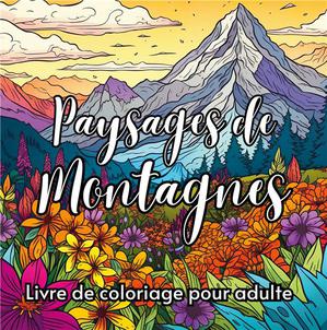 Paysages De Montagnes : Livre De Coloriage Pour Adulte 