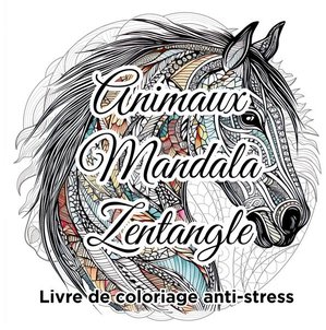 Animaux Mandala Zentangle Livre De Coloriage Anti-stress : Chevaux, Chats Et Chiens Mignons A Colorer 