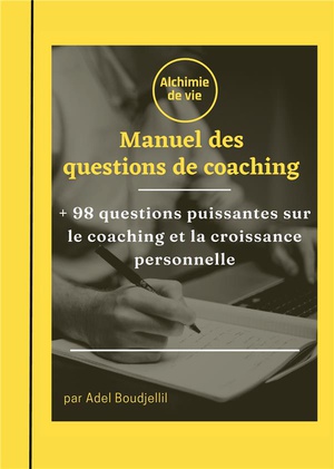 Le Manuel Des Questions De Coaching : + 98 Questions Pour Le Coaching Et La Croissance Personnelle 