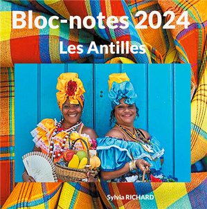 Bloc-notes 2024 : Les Antilles 