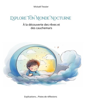 Explore Ton Monde Nocturne : A La Decouverte Des Reves Et Des Cauchemars 