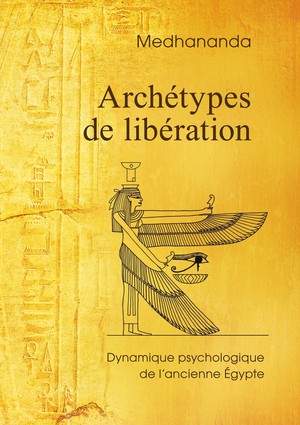 Archetypes De Liberation : Dynamique Psychologique De L'ancienne Egypte 