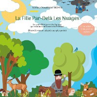 La Fille Par-dela Les Nuages : Conte Feerique Et Ecologique - Nouvelle Version Adaptee Aux Plus Petits 