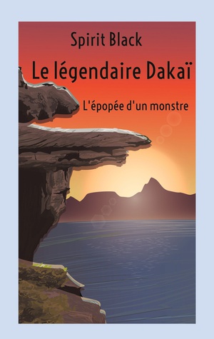 Le Legendaire Dakai : L'epopee D'un Monstre 