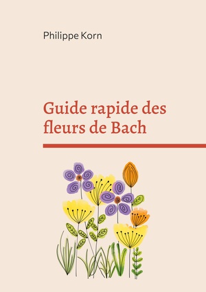 Guide Rapide Des Fleurs De Bach : A La Maison 