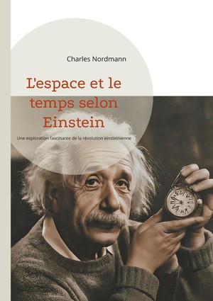 L'espace Et Le Temps Selon Einstein : Une Exploration Fascinante De La Revolution Einsteinienne 