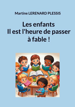 Les Enfants Il Est L'heure De Passer A Fable ! 