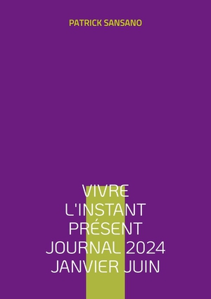 Vivre L'instant Present Journal 2024 Janvier Juin 