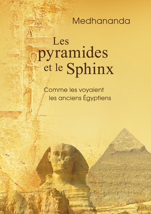 Les Pyramides Et Le Sphinx : Comme Les Voyaient Les Anciens Egyptiens 
