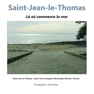 Saint-jean-le-thomas : La Ou Commence La Mer : Saint-jean-le-thomas : Where The Sea Begins (normandy, Manche, France) 