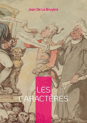 Les Caracteres : Une Critique Satirique Et Intemporelle De La Societe Par Jean De La Bruyere 