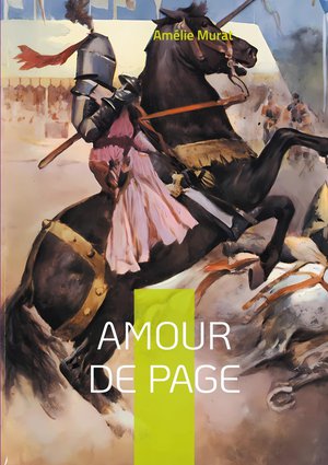 Amour De Page : Une Ode Lyrique A L'amour Impossible : Quand La Poesie Francaise Sublime Les Emois Du Coeur A La Belle Epoque 