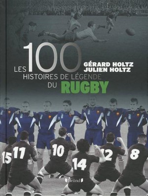 100 Histoires De Legende Du Rugby 