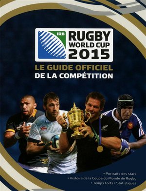 Coupe Du Monde De Rugby 2015 ; Le Guide Officiel De La Competition 