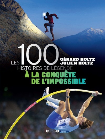 100 Histoires De Legende : A La Conquete De L'impossible 