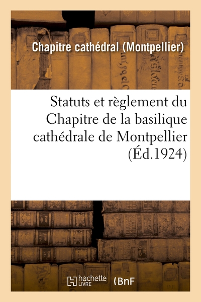 Statuts Et Reglement Du Chapitre De La Basilique Cathedrale De Montpellier 