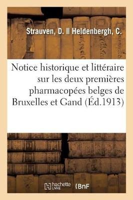Notice Historique Et Littéraire Sur Les Deux Premières Pharmacopées Belges de Bruxelles Et de Gand
