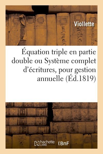 Equation Triple En Partie Double, Ou Systeme Complet D'ecritures, Pour Gestion Annuelle - Tenues Sim 
