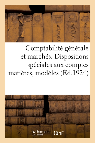 Comptabilite Generale Et Marches. Dispositions Speciales Aux Comptes Matieres, Modeles - Ouvrage Mis 