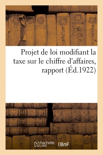 Projet De Loi Modifiant La Taxe Sur Le Chiffre D'affaires, Rapport - Commission De Legislation De La 
