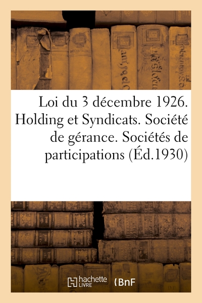 Loi Du 3 Decembre 1926. Holding Et Syndicats. Societe De Gerance. Societes De Participations - Coope 