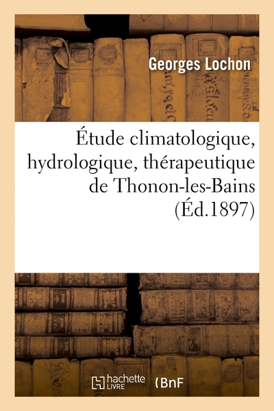 Etude Climatologique, Hydrologique, Therapeutique De Thonon-les-bains 